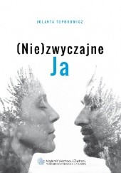 Okładka książki (Nie)zwyczajne JA Jolanta Toporowicz