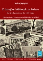 Okładka książki Z dziejów bibliotek w Polsce. Od średniowiecza do 1989 roku Andrzej Mężyński