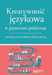 Okładka książki Kreatywność językowa w przestrzeni publicznej Katarzyna Burska, Rafał Zarębski