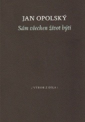 Okładka książki Sám všechen život býti Jan Opolský