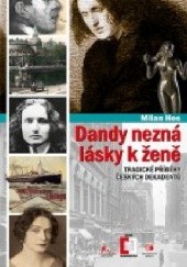 Okładka książki Dandy nezná lásky k ženě - Tragické příběhy z české dekadence Milan Hes