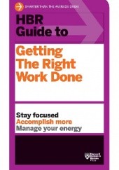 Okładka książki HBR Guide to Getting The Right Work Done Harvard Business Review