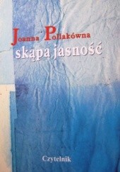 Okładka książki Skąpa jasność Joanna Pollakówna