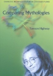 Okładka książki Comparing Mythologies Tomson Highway