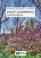 Okładka książki Deep Learning. Systemy uczące się Yoshua Bengio, Aaron Courville, Ian Goodfellow