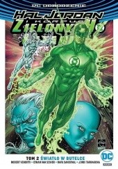 Okładka książki Hal Jordan i Korpus Zielonych Latarni: Światło w butelce Rafa Sandoval, Josep Tarragona, Ethan Van Sciver, Robert Venditti