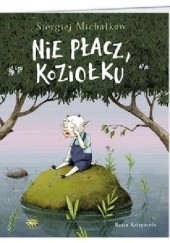 Okładka książki Nie płacz, koziołku Siergiej Michałkow