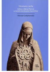 Okładka książki Niewiasta z perłą. Szkice o Maryi Pannie w świetle duchowości katolickiej Michał Gołębiowski