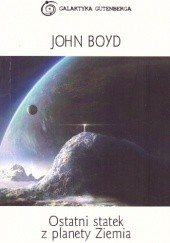 Okładka książki Ostatni statek z planety Ziemia John Boyd