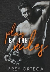Okładka książki Play by the Rules Frey Ortega