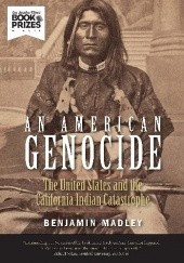 Okładka książki An American Genocide The United States and the California Indian Catastrophe, 1846-1873