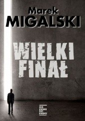 Okładka książki Wielki finał Marek Migalski