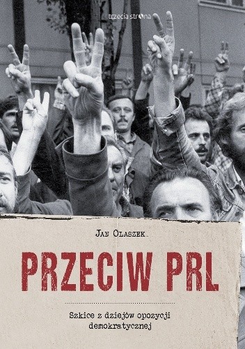 Okładka książki Przeciw PRL Jan Olaszek