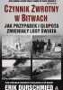 Czynnik zwrotny w bitwach. Jak przypadek i głupota zmieniały losy świata.