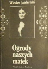 Okładka książki Ogrody naszych matek Wiesław Jażdżyński
