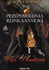 Okładka książki Przepowiednia Reinkaanyiuki. Więź Płomienia Kalina Bobras