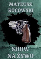 Okładka książki Show na żywo Mateusz Kocowski