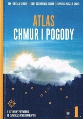 Atlas chmur i pogody tom 1. Ilustrowany przewodnik po zjawiskach atmosferycznych