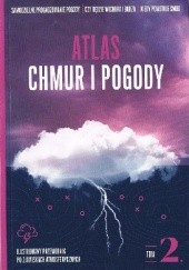 Okładka książki Atlas chmur i pogody tom 2. Ilustrowany przewodnik po zjawiskach atmosferycznych Piotr Piotrowski