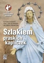 Okładka książki Szlakiem praskich kapliczek Adrian Gajewski, Karolina Głowacka, Grzegorz Krawczak