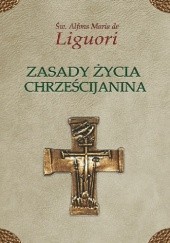 Okładka książki Zasady życia chrześcijanina św. Alfons Maria Liguori
