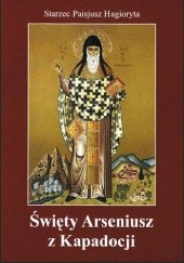 Okładka książki Święty Arseniusz z Kapadocji św. Paisjusz Hagioryta
