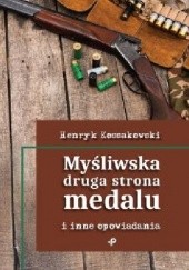 Okładka książki Myśliwska druga strona medalu i inne opowiadania Henryk Kossakowski