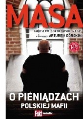 Okładka książki Masa o pieniądzach polskiej mafii Artur Górski, Jarosław Sokołowski