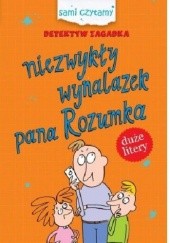 Okładka książki Detektyw Zagadka. Niezwykły wynalazek pana Rozumka Iwona Czarkowska
