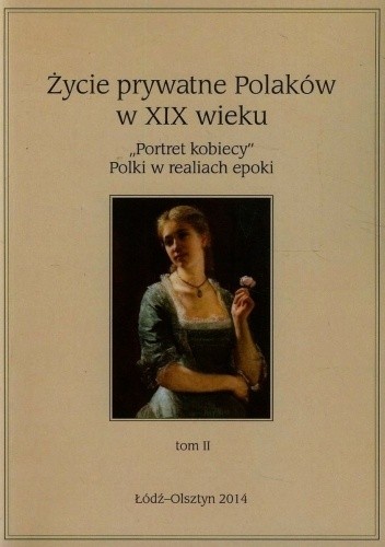 Okładki książek z cyklu Życie prywatne Polaków w XIX wieku