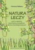 Okładka książki Natura leczy, czyli co sprawia, że jesteśmy szczęśliwsi, zdrowsi i bardziej kreatywni Florence Williams