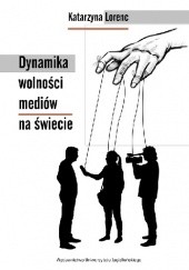 Okładka książki Dynamika wolności mediów na świecie Katarzyna Lorenc