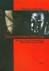 Okładka książki Diamentowa Droga. Wspólnota Religijna w Świecie Duchowości Refleksyjnej Radosław Kossakowski