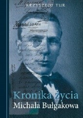 Okładka książki Kronika życia Michała Bułgakowa (Bułhakowa) Krzysztof Tur