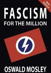 Okładka książki Faszyzm dla Milionów Oswald Mosley