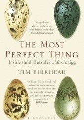 Okładka książki The Most Perfect Thing Inside (and Outside) a Bird’s Egg Tim Birkhead