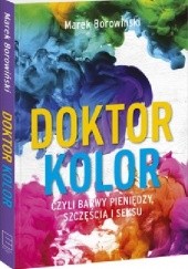 Okładka książki Doktor kolor czyli barwy pieniędzy, szczęścia i seksu