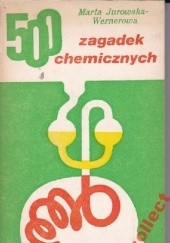 Okładka książki 500 zagadek chemicznych Marta Jurowska-Wernerowa