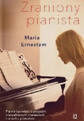 Okładka książki Zraniony pianista Maria Ernestam