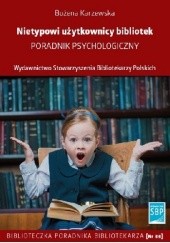 Okładka książki Nietypowi użytkownicy bibliotek. Poradnik psychologiczny Bożena Karzewska