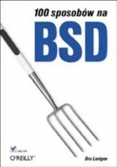 Okładka książki 100 sposobów na BSD Lavigne Dru