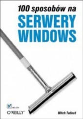 Okładka książki 100 sposobów na serwery Windows Tulloch Mitch