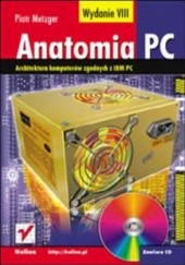 Okładka książki Anatomia PC. Wydanie VIII Piotr Metzger