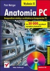 Okładka książki Anatomia PC. Wydanie IX Piotr Metzger
