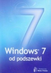 Okładka książki Windows 7 od podszewki Przemysław Dziak, Paweł Figat, Szeliga Marcin