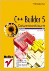Okładka książki C++ Builder 5. Ćwiczenia praktyczne Andrzej Daniluk