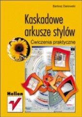 Okładka książki Kaskadowe arkusze stylów. Ćwiczenia praktyczne Bartosz Danowski