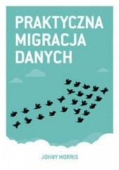 Okładka książki Praktyczna migracja danych Johny Morris