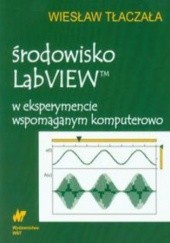 Okładka książki Środowisko LabVIEW w eksperymencie wspomaganym komputerowo (z płytą CD) Wiesław Tłaczała