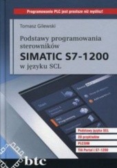 Okładka książki Podstawy programowania sterowników Simatic S7-1200 w języku SCL Tomasz Gilewski
